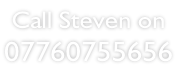 Call Steven on 07760755656